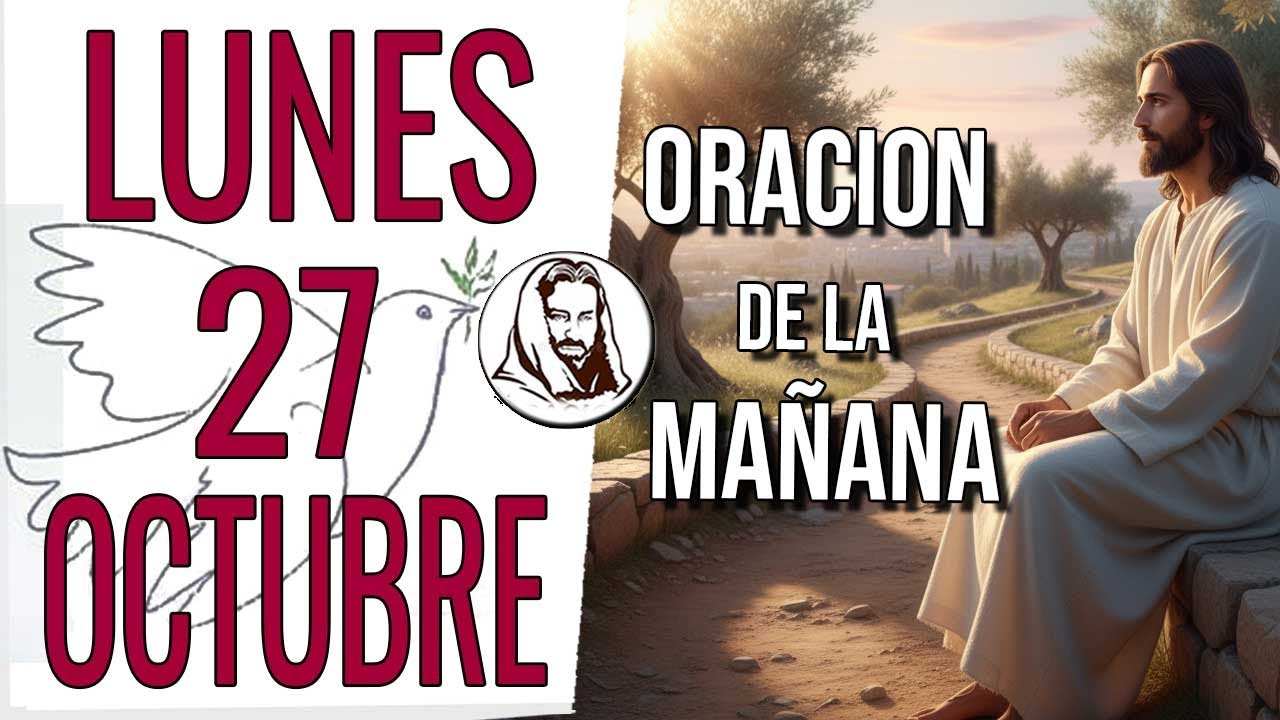 ORACIÓN DE LA MAÑANA DE HOY Lunes 27 de Octubre 2025 | Oración Poderosa ...