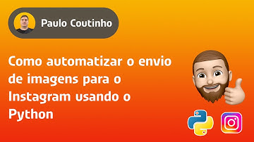 Como automatizar o envio de imagens para o Instagram usando o Python