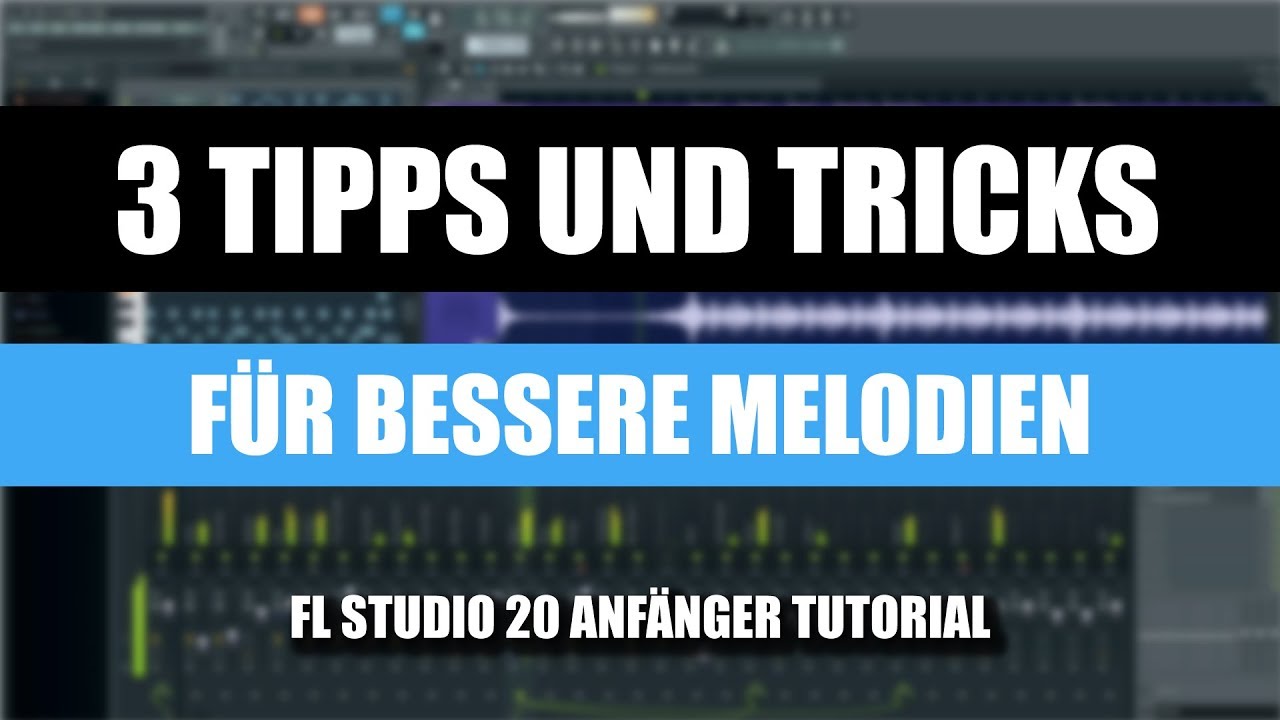 FL Studio 20 Melodie Tutorial - 3 Tipps und Tricks für BESSERE MELODIEN in FL Studio 20 für Anfänger