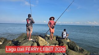 Dj luas mancing @FerryLEBET #lagubali 
