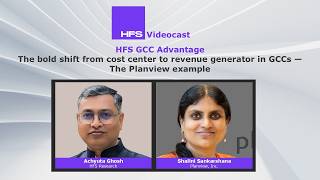 HFS GCC Videocast| The bold shift from cost center to revenue generator in GCCs—The Planview example