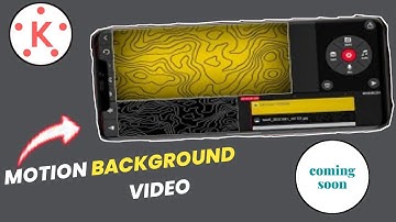 Master Motion Backgrounds in Kinemaster - Here