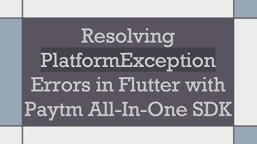 Resolving PlatformException Errors in Flutter with Paytm All-In-One SDK