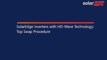 SolarEdge Inverters with HD-Wave Technology: Top Swap Procedure