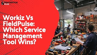 Workiz Vs FieldPulse: Which Service Management Tool Wins?