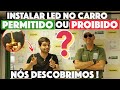 É PERMITIDO INSTALAR LÂMPADAS DE LED NOS FARÓIS DOS CARROS? Fomos até o Detran-MS descobrir! | TS