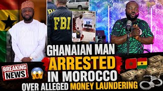 Morocco Arrests Ghanaian Man in Alleged Money Laundering Case 🔥