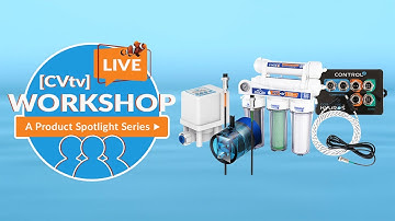 [CVtv] LIVE Product Workshop - Automated RO/DI System & HYDROS