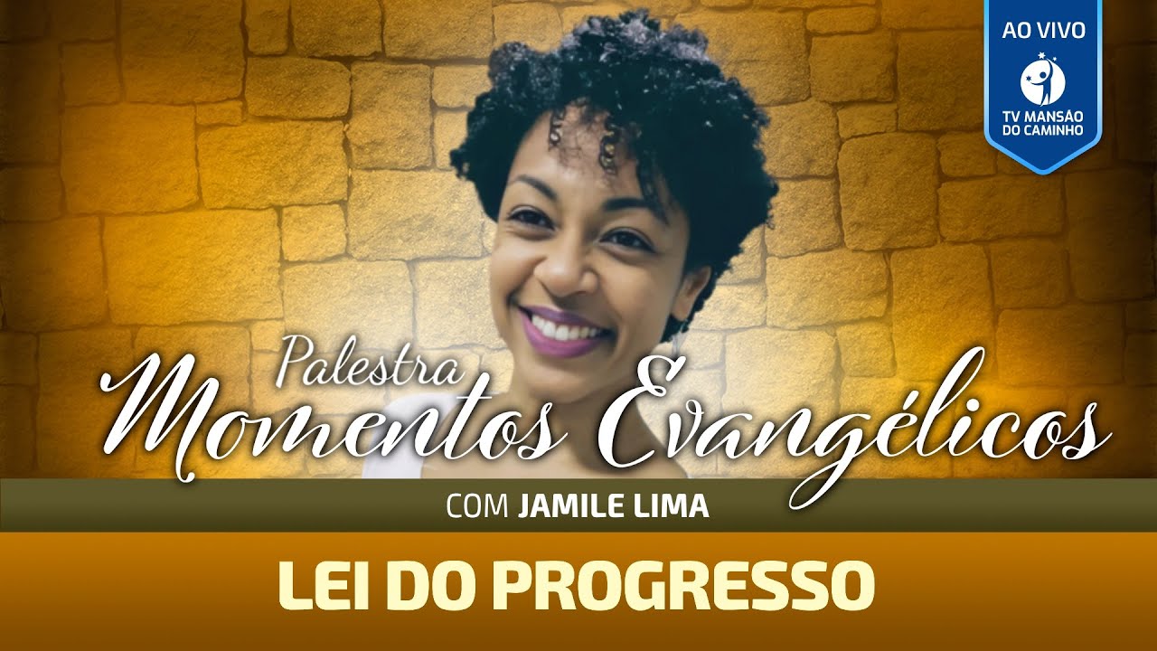 Momentos Evangélicos com Jamile Lima - Lei do Progresso