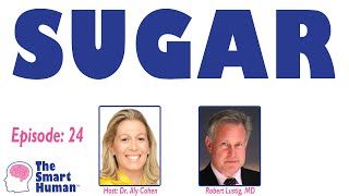 Sugar with guest Robert Lustig, MD
