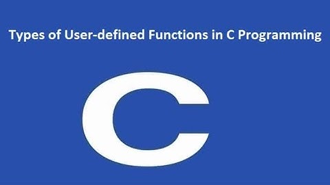 Types of user defined functions in C