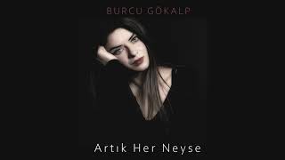 Burcu Gökalp - Artık Her Neyse Resimi