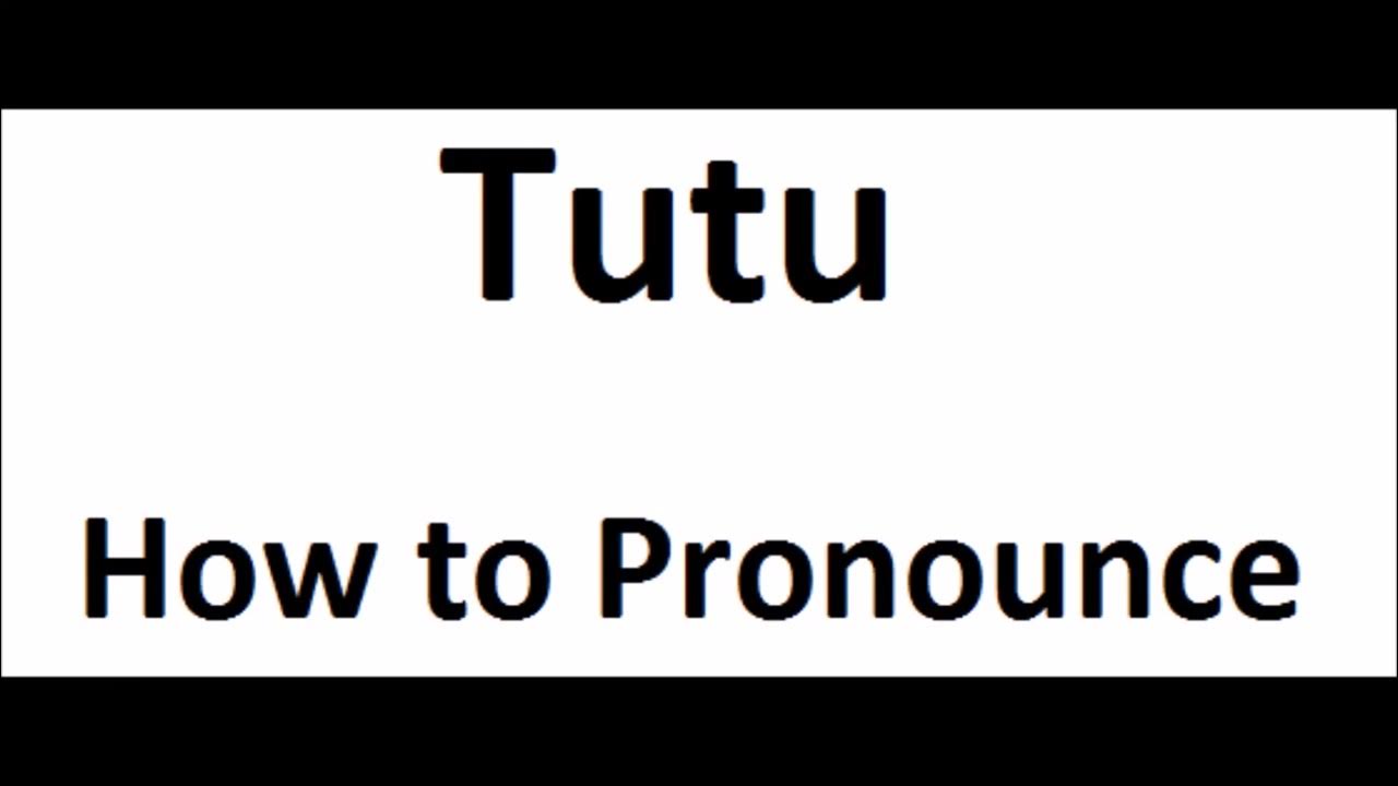 How to pronounce Tutu||How to say Tutu||Tutu Pronunciation