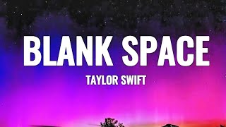 Blank Space - Taylor Swift (Lyrics) 