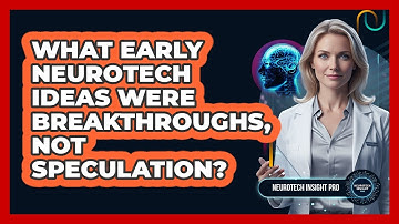 What Early Neurotech Ideas Were Breakthroughs, Not Speculation? - Neurotech Insight Pro