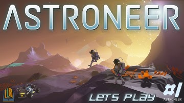 Lets Play Astroneer! - Ep 1: A New World