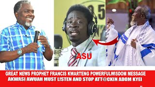 Waoo Prophet Francis Kwarteng Speaks Powerful Words Of Wisdom +Akwasi Awuah Stop Att@Cking Adom Kyei