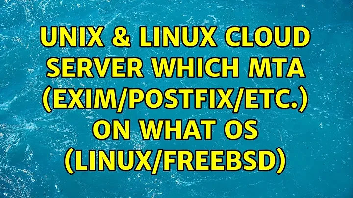 Unix & Linux: Cloud Server: Which MTA (exim/postfix/etc.) on What OS (Linux/FreeBSD)