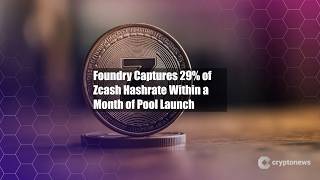 Foundry Captures 29% of Zcash Hashrate Within a Month of Pool