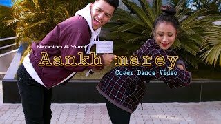 Aankh Marey - Dance choreography by Niranjan & Yumi || Neha kakkar || Mika Singh ||kumar sanu