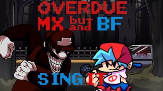 OVERDUE BUT MX AND BF SING IT