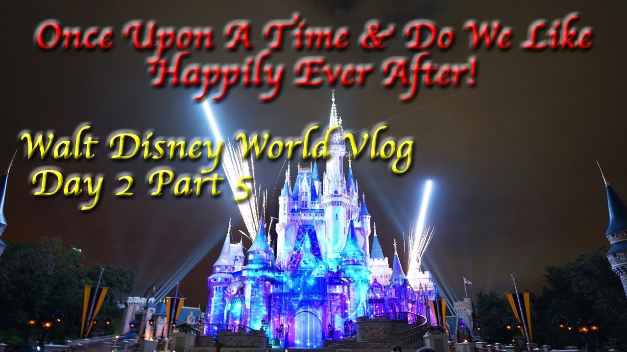 Once Upon A Time Do We Like Happily Ever After Walt Disney World Vlog Day 2 Part 5 سلطنة عمان Vlipa Lv Once Upon A Time Do We Like Happily Ever After Walt Disney World Vlog Day 2 Part 5 سلطنة عمان Vlipa Lv