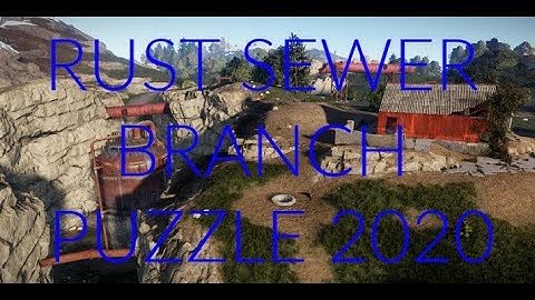 RUST SEWER BRANCH PUZZLE 2020