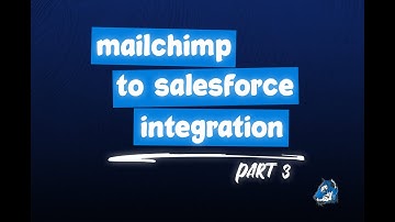 Mailchimp + Salesforce: Part 3 - Sync MC Campaigns to SF Campaigns Using Flow