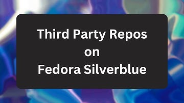 How to add third party repositories to Fedora Silverblue