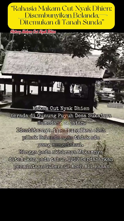 “Rahasia Makam Cut Nyak Dhien: Disembunyikan Belanda, Ditemukan di Tanah Sunda”#fypyoutube#trending