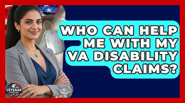 Who Can Help Me With My VA Disability Claims? | Veteran Community Guide