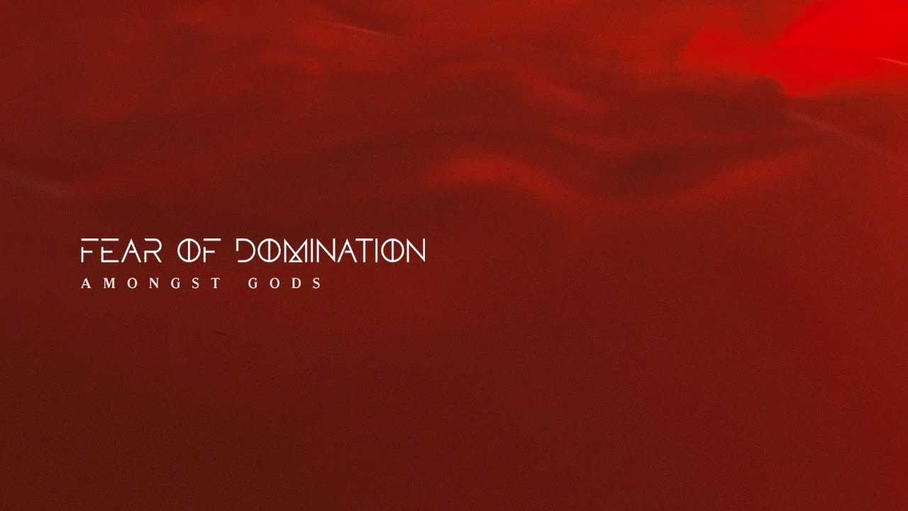 Fear Of Domination:  Amongst Gods (Official music video)