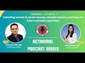 E1 actuarial podcast with mr bala joshi fiai  insights on career growth  mindset  arushi gupta