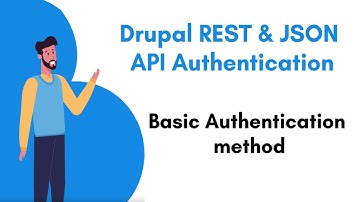 Drupal REST & JSON API Authentication - Basic Authentication method