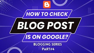 How to check blog post is available on Google or not | Blogging Part 4