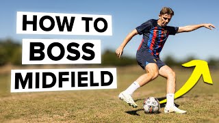 How to be the midfield boss in 3 simple ways