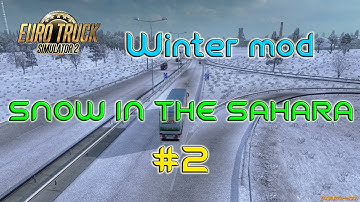 SNOW IN THE SAHARA??! Euro Truck Simulator 2 Winter Timelapse #5
