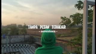 Tanpa Pesan Terakhir - Seventeen ( Speed up Reverb) Tiktok version