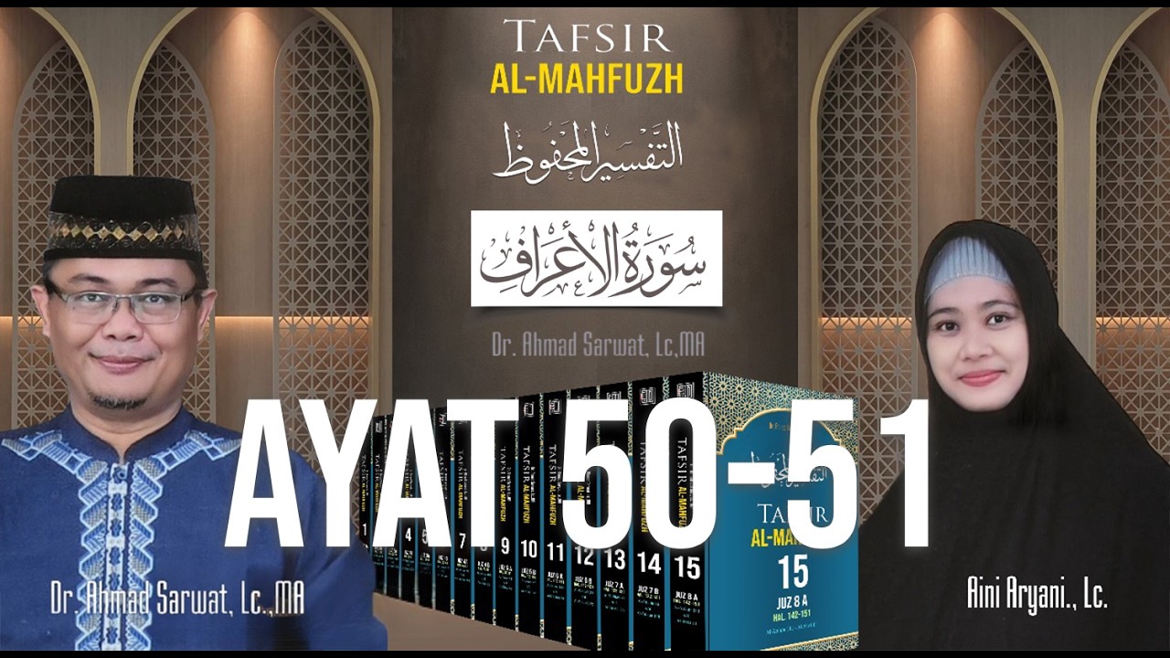 Tafsir Al-Mahfudz Surat Al-A'raf 50 - 51 | Ust. Dr. Ahmad Sarwat, Lc. MA