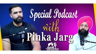 Special Podcast with Pinka Jarg | EP 48 | Punjabi Podcast