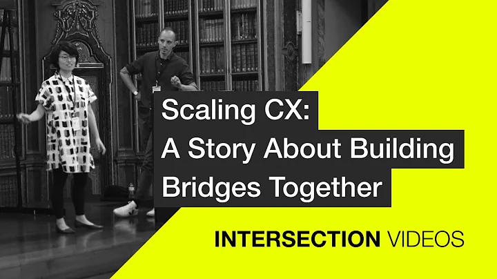 Scaling CX: A Story About Building Bridges Togethe...
