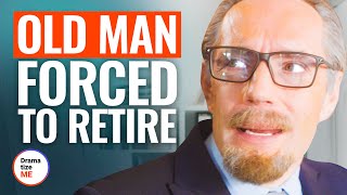 OLD MAN FORCED TO RETIRE | @DramatizeMe