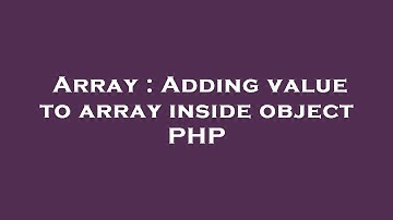 Array : Adding value to array inside object PHP