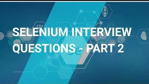 Selenium Interview Questions and Answers Part - 2 | Selenium Interview Preparation
