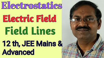 Electrostatics lecture 4 Electric field | Electric Field Lines | Charge Distribution in Cavities|