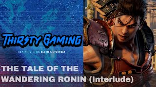 THE TALE OF THE WANDERING RONIN | Soul Calibur VI (Interlude)
