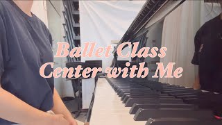 Full Ballet Class (Center) with Me🩰 Company Morning Class Live Music with Battement Piano🎵