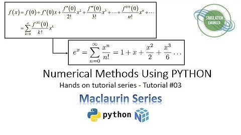 Maclaurin Series - Numerical Methods Using Python - Tutorial# 03