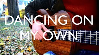 Dancing On My Own (Fingerstyle) - Calum Scott
