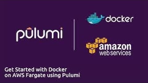 Get Started with Docker on AWS Fargate using Pulumi